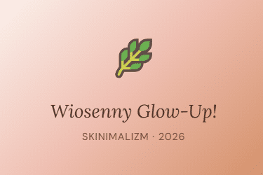 Wiosenny Glow-up
